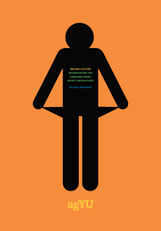 Waging Culture: Interrogating the Canadian visual artist labour force / Interroger la population active des artistes visuels canadiens