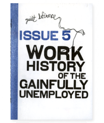 Quiet Defiance: Issue 5 - Work history of the Gainfully Unemployed