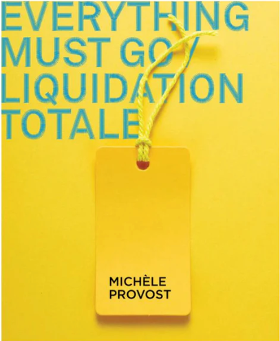 Michèle Provost: Everything Must Go
