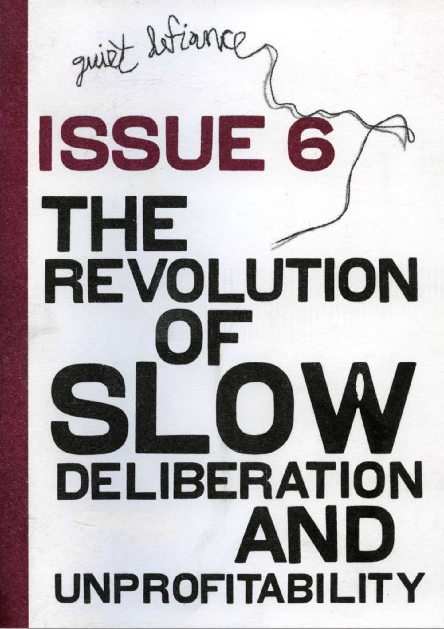 Quiet Defiance: Issue 6 - The Revolution of Slow Deliberation & Unprofitability