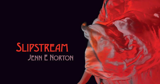 Slipstream: Jenn E Norton