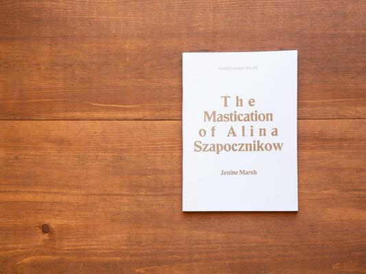 The Mastication of Alina Szapocznikow (Ecstatic Essays No. 04)