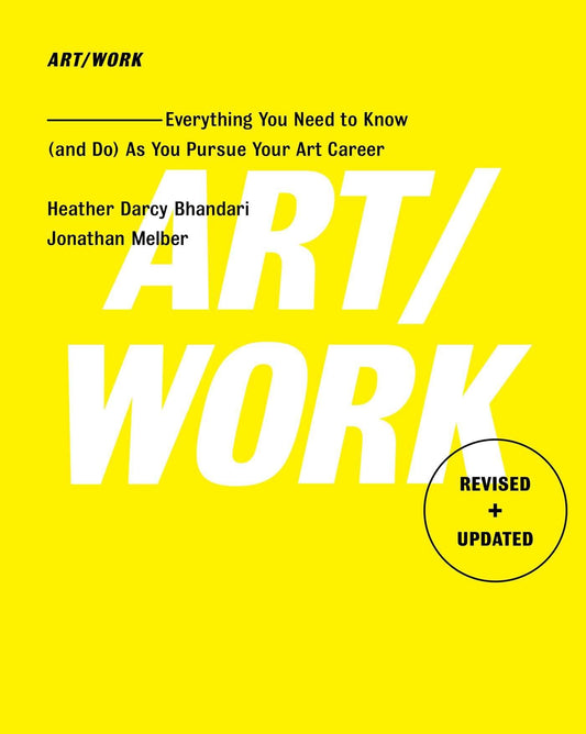 Art/Work: Everything You Need to Know (and Do) As You Pursue Your Art Career