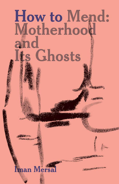 How to Mend: Motherhood and its Ghosts