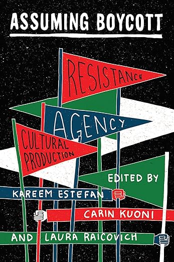 Assuming Boycott: Resistance, Agency, and Cultural Production