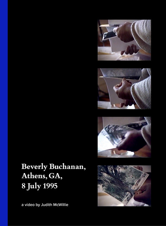 Beverly Buchanan, Athens, GA, 8 July 1995: A video by Judith McWillie