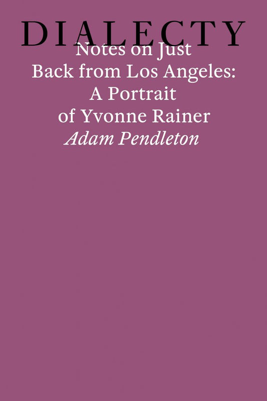 Notes on Just Back from Los Angeles: A Portrait of Yvonne Rainer