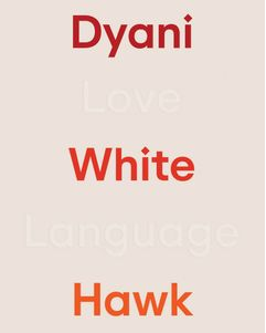 Dyani White Hawk: Love Language