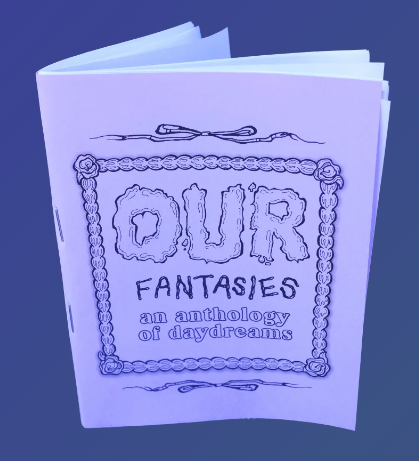 Our Fantasies: An Anthology of Daydreams