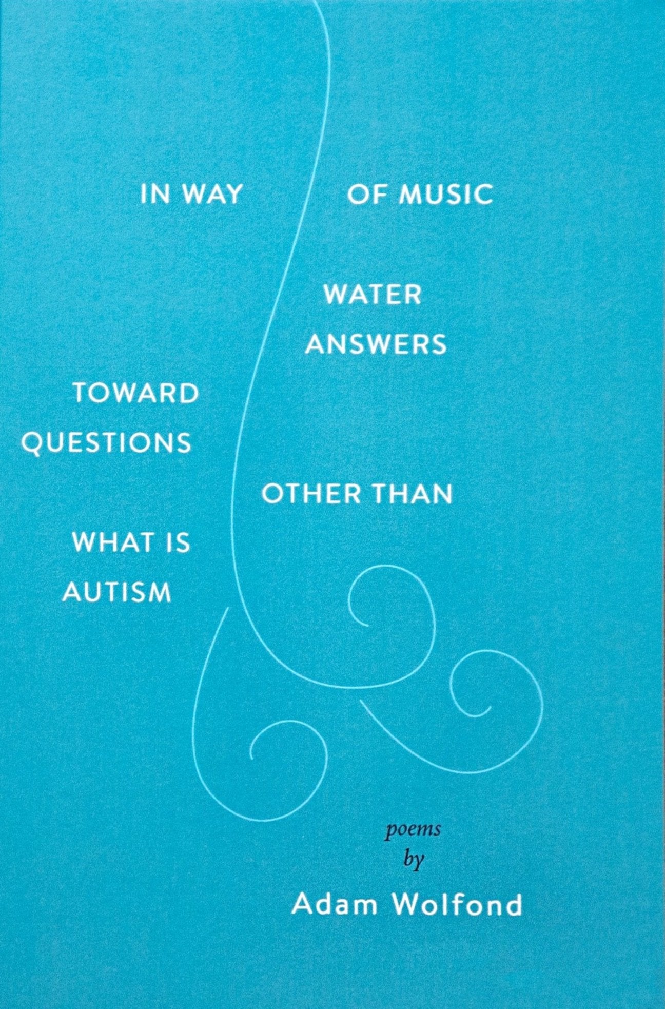 In Way of Music Water Answers Toward Questions Other Than What is Autism