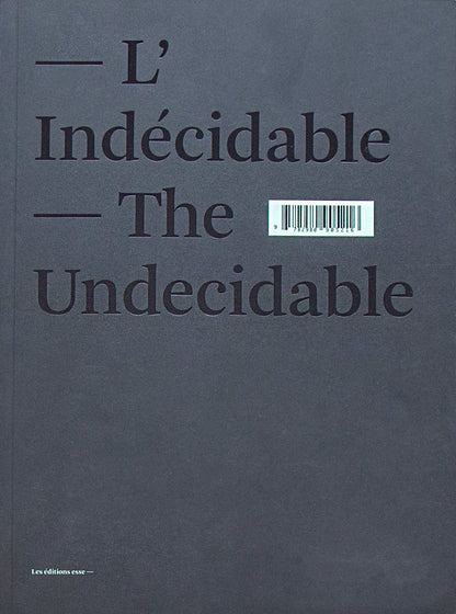 L'Indécidable / The Undecidable Gaps and Displacements of Contemporary Art