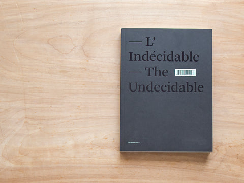 L'Indécidable / The Undecidable Gaps and Displacements of Contemporary Art